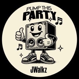 Pump This Party JWalkz & JAYC
