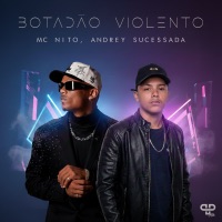 Botadão Violento - Single - Mc Nito, Andrey Sucessada & PP Hits