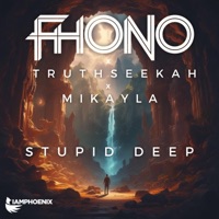 Stupid Deep - Single - FHONO, TruthSeekah & MIKAYLA