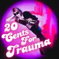 20 Cents For Trauma