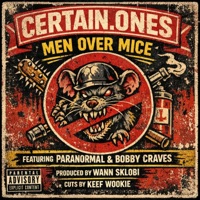 Men Over Mice (feat. Paranormal, Bobby Craves, Wann Sklobi & Keef Wookie) - Single - Certain.Ones