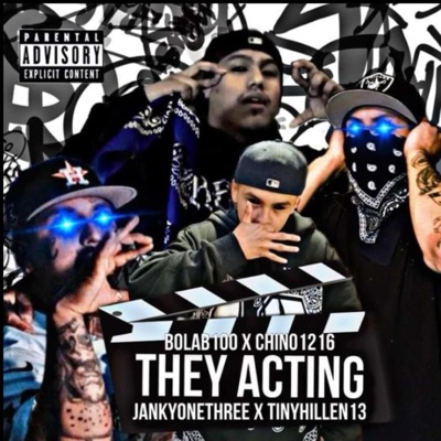 They Acting (feat. JanKyOneThree, TinyHillen13 & Chino1216) - Single