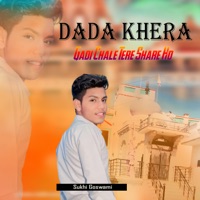 Dada Khera Gadi Chale Tere Share Ho - Single - Sukhi Goswami