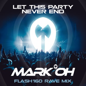 Let This Party Never End (Flash160 Extended Rave Mix)