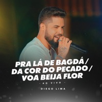 Pra Lá de Bagdá / Da Cor do Pecado / Voa Beija-Flor (Ao Vivo) - Single - Diego Lima