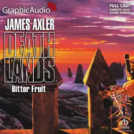 Bitter Fruit [Dramatized Adaptation] (Deathlands)