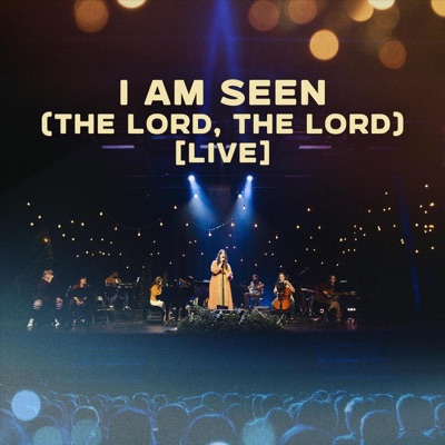 I Am Seen (The Lord, The Lord) [Live] - Single