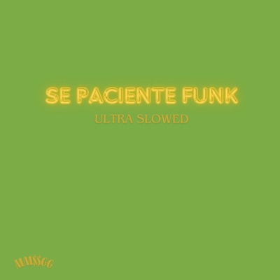 Mm$$gG - Sé Paciente Funk (Ultra Slowed)