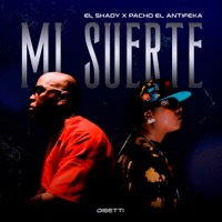 Mi Suerte - Single - El Shady & Pacho El Antifeka