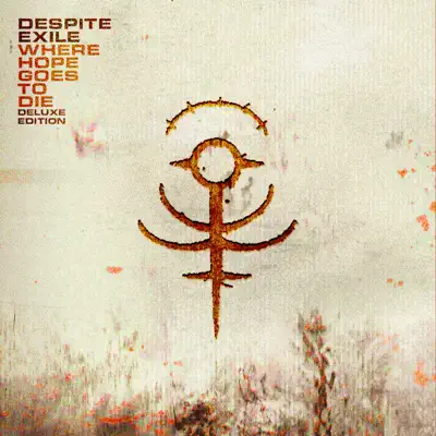 Despite Exile adlı sanatçının Where Hope Goes To Die (Deluxe Edition) albümünü dinle