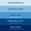 Uncomfortable Conversations with a Jew (Unabridged) - Emmanuel Acho & Noa Tishby