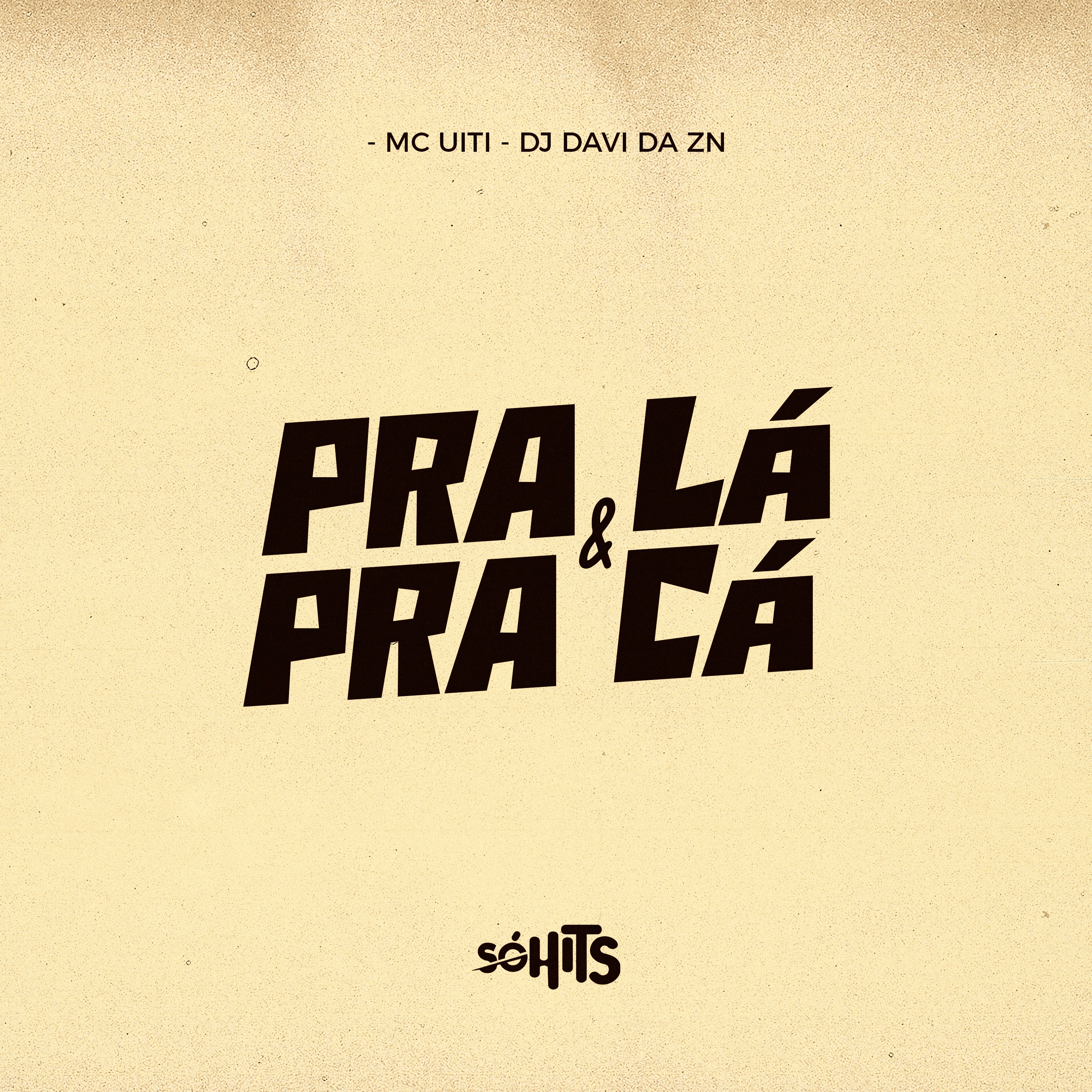 Pra Lá e pra Cá - Single by MC UITI & DJ DAVI DA ZN album cover