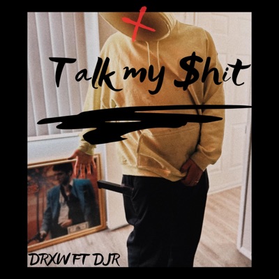 Talk My $hit (feat. DJR) - Single