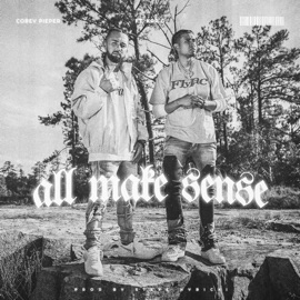 All Make Sense (feat. Kap G) Corey Pieper