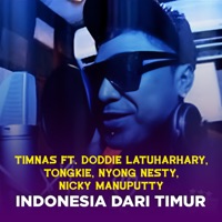INDONESIA DARI TIMUR (feat. Doddie Latuharhary, Tongkie Ortegas, Nyong Nesty & Nicky Manuputty) - Single - Timnas
