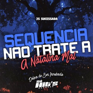 Sequência Não Trate a Natalia Mal X Deixa de Ser Incubada