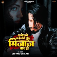 Chhane Chhane Badlat Tuhu Mijaj Badu Ho - Single - Chhotu Shikari