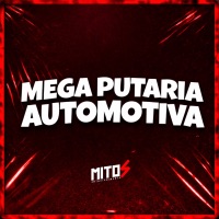 Mega Putaria Automotiva (feat. MC Menor Original) - Single - DJ Vitinho BR, DJ SILVINHA, DJ Thseven7 & Mc B7