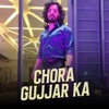 Chora Gujjar Ka - Single