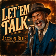 Let 'Em Talk - Jaxson Blue