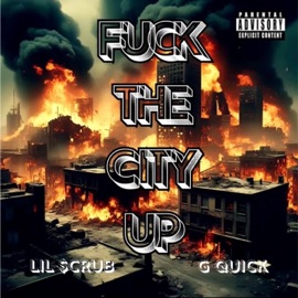 F**k The City Up (feat. G Quick) Lil $crub