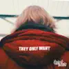 They Only Want