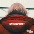 They Only Want