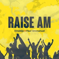 Raise Am - Single - Omebije & Paul-Emmanuel