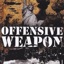 Offensive Weapon
