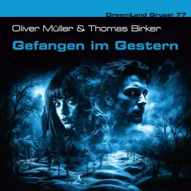 Dreamland Grusel, Folge 77: Gefangen im Gestern (ungekürzt)