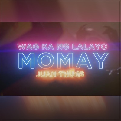 Wag ka ng lalayo momay - Single