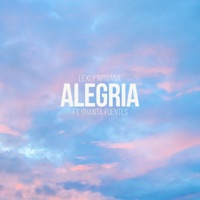 Alegria (feat. Shanta Fuentes) - Single - Lexly Nirvana