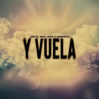Y Vuela (feat. Joe El Mas Loco) - Single