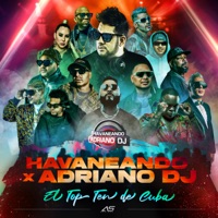 Havaneando (El Topten de Cuba) - Single - Adriano DJ