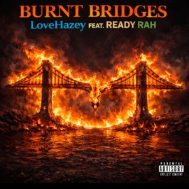 Burnt Bridges (feat. Ready Rah) LoveHazey