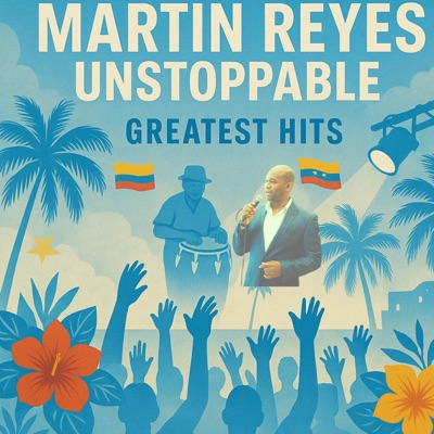 Martin Reyes Unstoppable Greatest Hits