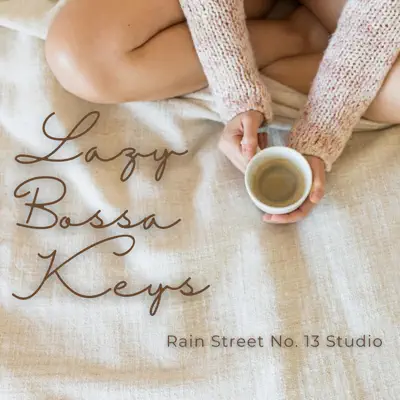 Rain Street No. 13 Studio adlı sanatçının Lazy Bossa Keys albümünü dinle