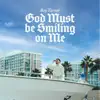 “God Must Be Smiling On Me”
