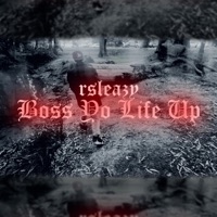Boss Yo Life Up - Single - Rsleazy