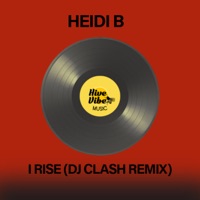 I Rise (DJ Clash Remix) - Single - Heidi B