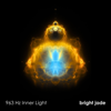 963 Hz Inner Light - Bright Jade new Single