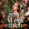 Vì Em Thích - Single