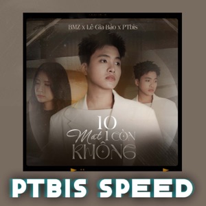 10 Mất 1 Còn Không (Ptbis Speed)