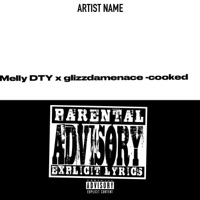 COOKED (feat. Glizzdamenace) - Single - Melly DTY