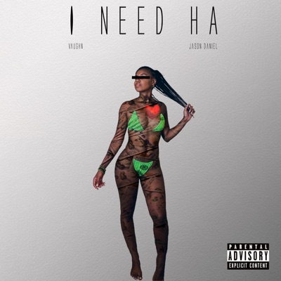 I Need Ha (feat. Jason Daniel) - Single