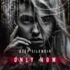 Only Now