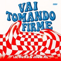 Vai Tomando Firme - Single - LS, Jhow & Mc Rd