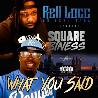 What U Said (feat. Square Biness) - Single