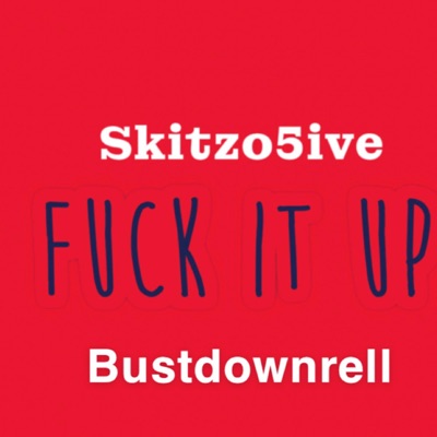 Fuck It Up (feat. Bustdownrell) - Single