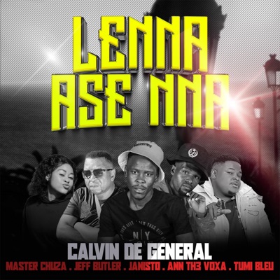 Lenna ase nna (feat. Master chuza, Jeff butler, DJ janisto, Ann Th3 voxa & Tumi bleu) - Single